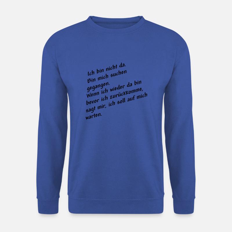 nicht da bin mich suchen schwarz - Unisex Pullover - Royalblau