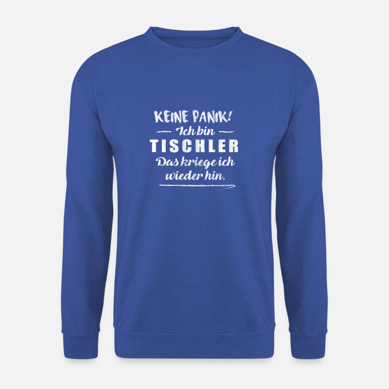 Tischler | Tischlerei Keine Panik Handwerker Möbel - Unisex Pullover - Royalblau