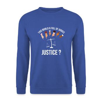 The world is full of judges, What about JUSTICE? - Unisex Sweatshirt - royal blue - Front - Alina (178cm) & Michal (187cm)
