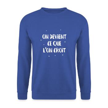 On devient ce que l'on croit - Sweat-shirt Unisexe - bleu royal - Devant - Alina (178cm) & Michal (187cm)