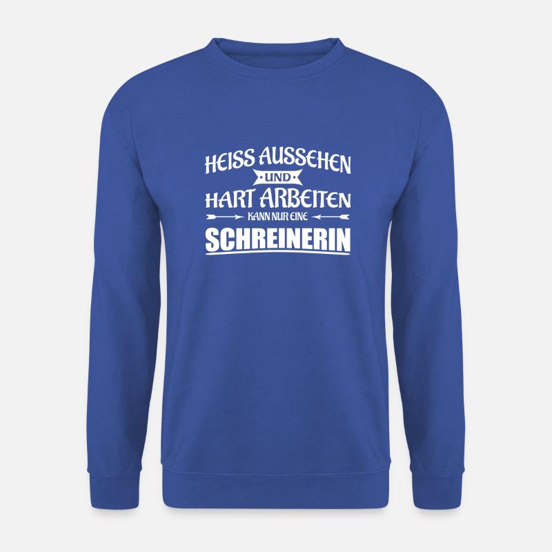 Heiss aussehen - Schreinerin - Unisex Pullover - Royalblau