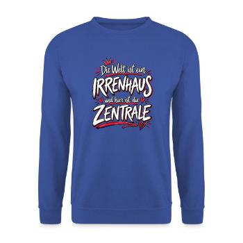 Welt ist ein Irrenhaus Zentrale frecher Spruch - Unisex Pullover - Royalblau - Vorne - Alina (178cm) & Michal (187cm)