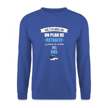 Oui j'ai bien un plan de retraite chauffeur de bus - Sweat-shirt Unisexe - bleu royal - Devant - Alina (178cm) & Michal (187cm)