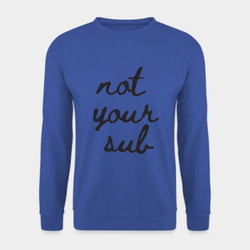 not your sub dark - Unisex Pullover