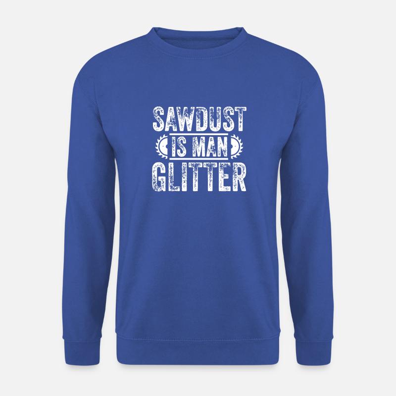 Sawdust is Man Glitter - Unisex Pullover - Royalblau