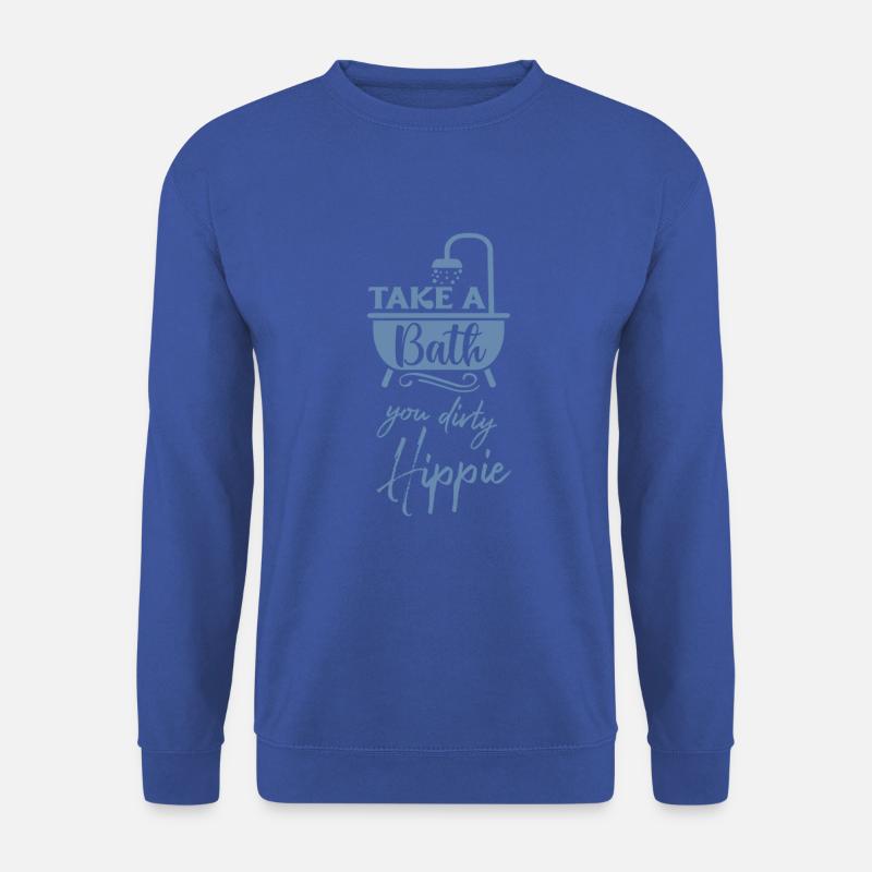Take a bath you dirty hippie lustiger Spruch baden - Unisex Pullover - Royalblau