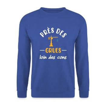 Près des grues loin des cons t-shirt métier - Sweat-shirt Unisexe - bleu royal - Devant - Alina (178cm) & Michal (187cm)