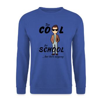 Lehrer - Too Cool for School, But Here Anyway - Unisex Sweatshirt - royal blue - Front - Alina (178cm) & Michal (187cm)