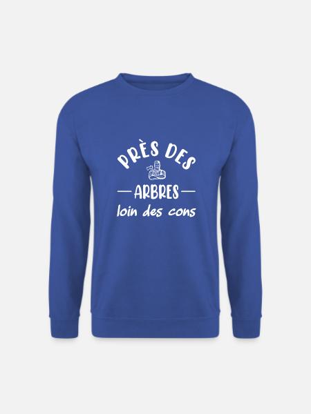 Près des arbres loin des cons t-shirt bûcheron - Sweat-shirt Unisexe - bleu royal