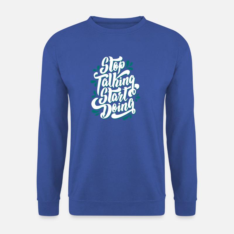 stop talking start doing - Unisex Sweatshirt - royal blue