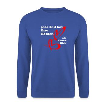 Jede Zeit hat ihre Helden, wir haben dich ! Toll ! - Unisex Pullover - Royalblau - Vorne - Alina (178cm) & Michal (187cm)