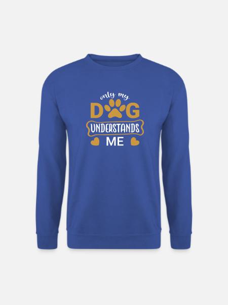 Only my Dog Understands Me - Unisex Pullover - Royalblau