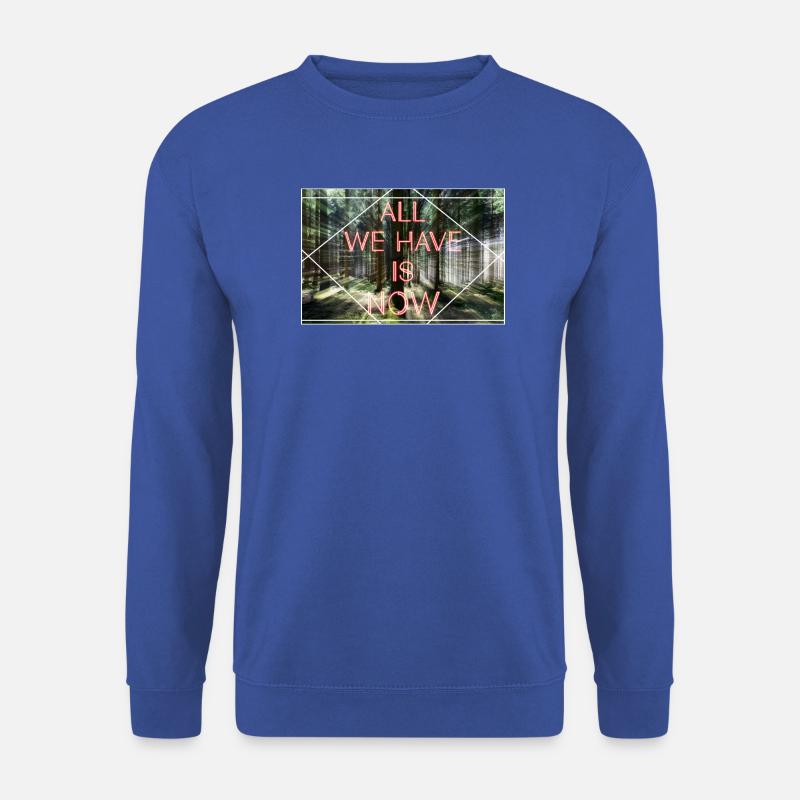 All we Have is now - Unisex Pullover - Royalblau