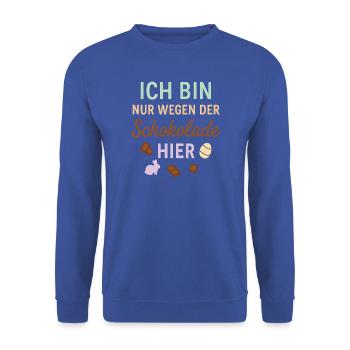 Ich bin nur wegen der Schokolade hier - Unisex Pullover - Royalblau - Vorne - Alina (178cm) & Michal (187cm)