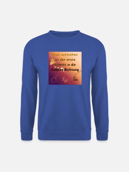 Früh aufstehen ist der falsche Schritt - Unisex Pullover - Royalblau