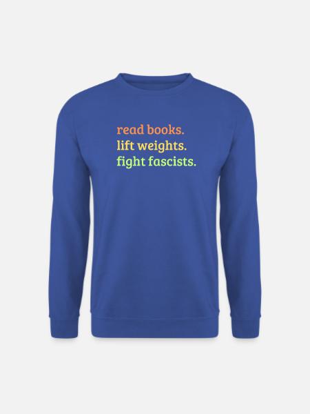 Bücher lesen Gewichte heben Faschisten bekämpfen - Unisex Pullover - Royalblau