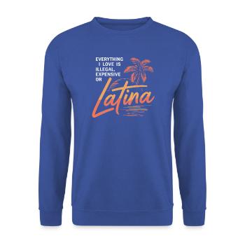 Everything I Love Is Illegal Expensive Or Latina - Unisex Pullover - Royalblau - Vorne - Alina (178cm) & Michal (187cm)