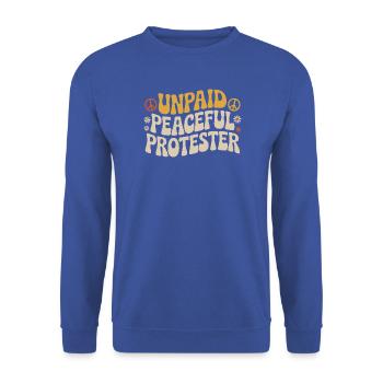 Unpaid Peaceful Protester Aktivistin Spruch Demo - Unisex Pullover - Royalblau - Vorne - Alina (178cm) & Michal (187cm)