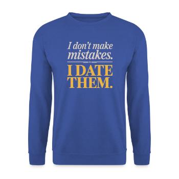 I Don't Make Mistakes I Date Them Ex Freund Dating - Unisex Pullover - Royalblau - Vorne - Alina (178cm) & Michal (187cm)
