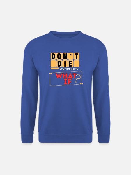 Was wäre wenn: Handeln Sie ohne Zögern - Unisex Pullover - Royalblau