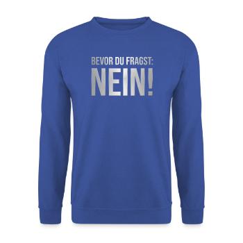 BEVOR DU FRAGST: NEIN!!! Cooles & Lustiges Design! - Unisex Pullover - Royalblau - Vorne - Alina (178cm) & Michal (187cm)