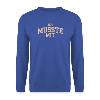 Ich Musste Mit Männertour Familienfeier Party JGA - Unisex Pullover - Royalblau - Vorne - Alina (178cm) & Michal (187cm)