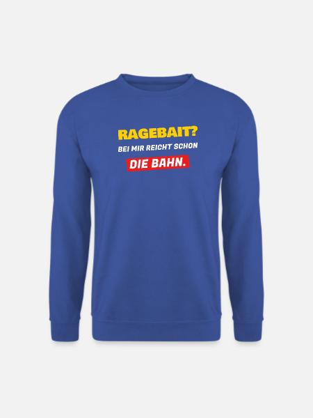 Ragebait? Bei mir reicht schon die Bahn - Unisex Pullover - Royalblau