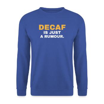 Entkoffeinierter Kaffee ist nur ein Gerücht - Unisex Pullover - Royalblau - Vorne - Alina (178cm) & Michal (187cm)
