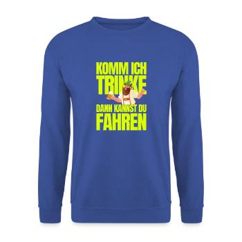 Komm ich trinke dann kannst du fahren - Unisex Pullover - Royalblau - Vorne - Alina (178cm) & Michal (187cm)