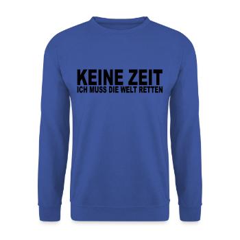 Keine Zeit - Ich Muss Die Welt Retten Klimawandel - Unisex Pullover - Royalblau - Vorne - Alina (178cm) & Michal (187cm)