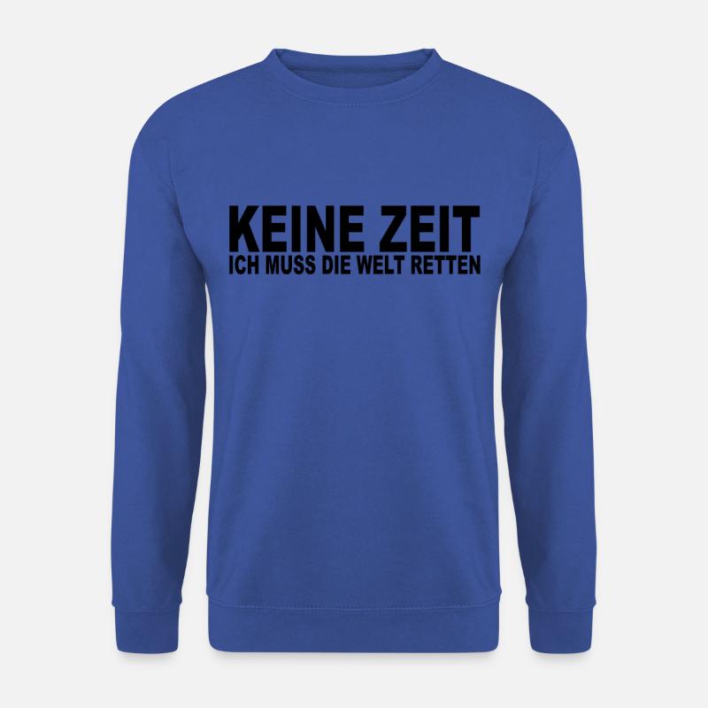 Keine Zeit - Ich Muss Die Welt Retten Klimawandel - Unisex Pullover - Royalblau