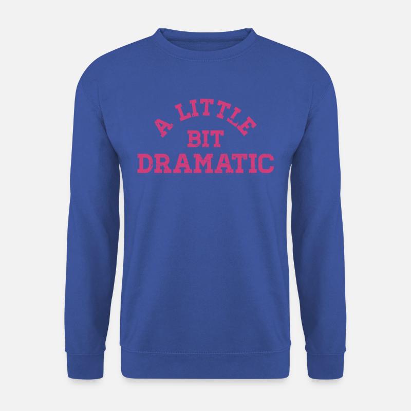 Bit Dramatic Fun Women's Tee - Unisex Pullover - Royalblau