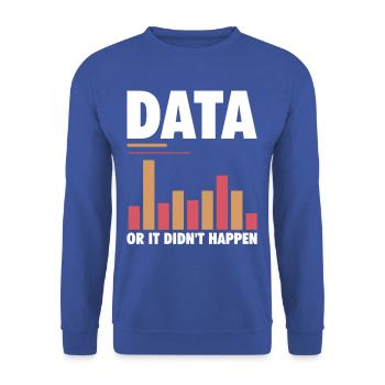 Data or it didn't happen tee - Unisex Sweatshirt - royal blue - Front - Alina (178cm) & Michal (187cm)