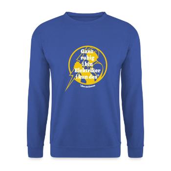 Ganz ruhig ... Elektriker - bayerischer Spruch - Unisex Pullover - Royalblau - Vorne - Alina (178cm) & Michal (187cm)