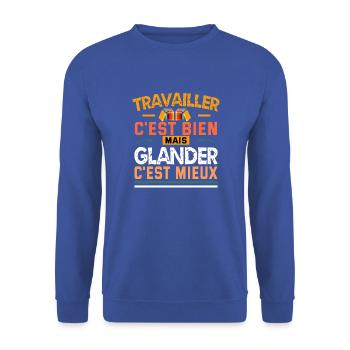 travailler c'est bien mais glander c'est mieux - Sweat-shirt Unisexe - bleu royal - Devant - Alina (178cm) & Michal (187cm)