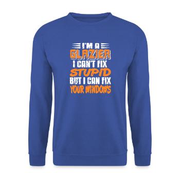 I Fix Windows Not Stupidity Glazier Quote - Unisex Pullover - Royalblau - Vorne - Alina (178cm) & Michal (187cm)