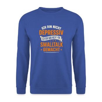 Ich bin nicht depressiv - Kein Smalltalk - Unisex Pullover - Royalblau - Vorne - Alina (178cm) & Michal (187cm)