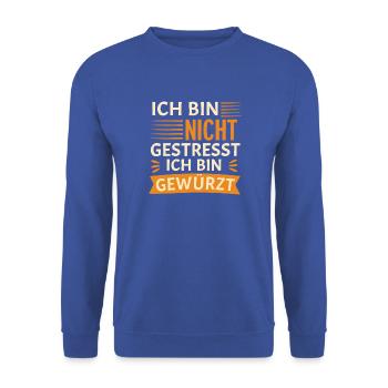 Ich bin nicht gestresst, ich bin gewürzt - Unisex Pullover - Royalblau - Vorne - Alina (178cm) & Michal (187cm)
