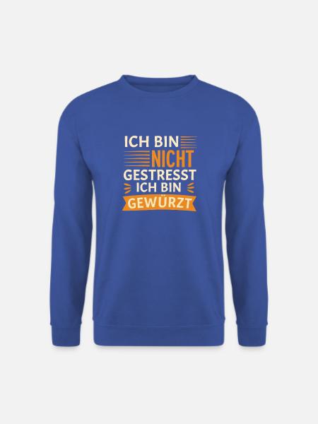 Ich bin nicht gestresst, ich bin gewürzt - Unisex Pullover - Royalblau