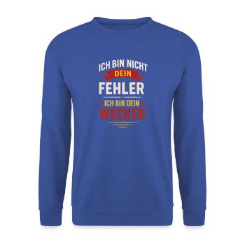 Ich bin nicht dein Fehler Ich bin dein Wecker  - Unisex Pullover - Royalblau - Vorne - Alina (178cm) & Michal (187cm)