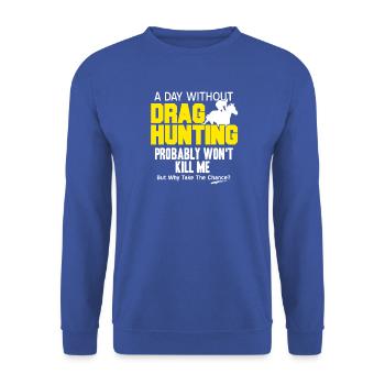 Une journée sans chasse à la traîne Pourquoi s’y risquer - Sweat-shirt Unisexe - bleu royal - Devant - Alina (178cm) & Michal (187cm)