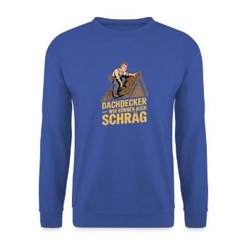  Dachdecker Wir Können Auch Schräg Humorvoller - Unisex Pullover - Royalblau - Vorne - Alina (178cm) & Michal (187cm)