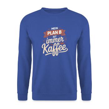 Mein Plan B ist immer Kaffee - Unisex Pullover - Royalblau - Vorne - Alina (178cm) & Michal (187cm)