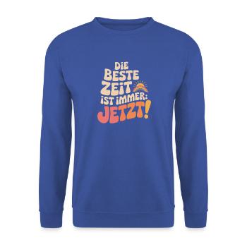 Die Beste Zeit Ist Immer Jetzt Leben Carpe Diem - Unisex Pullover - Royalblau - Vorne - Alina (178cm) & Michal (187cm)