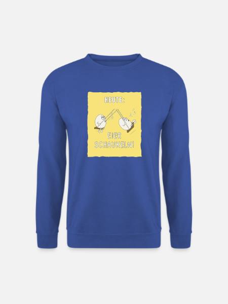Heute: Eier schaukeln! Lustiges Sprüche Shirt - Unisex Pullover - Royalblau