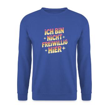 Ich Bin Nicht Freiwillig Hier Anti Smalltalk Büro - Unisex Pullover - Royalblau - Vorne - Alina (178cm) & Michal (187cm)