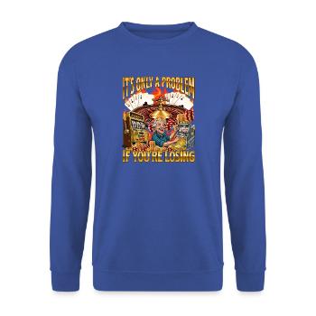 Es ist nur ein Problem, wenn du beim Glücksspiel verlierst - Unisex Pullover - Royalblau - Vorne - Alina (178cm) & Michal (187cm)