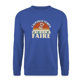Ich habe keine Zeit, ich habe nichts zu tun - Unisex Pullover - Royalblau - Vorne - Alina (178cm) & Michal (187cm)
