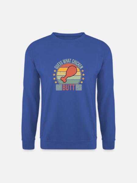 Guess What Chicken Butt - Unisex Pullover - Royalblau