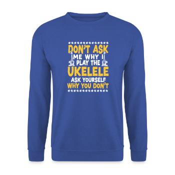 Ukulélé hawaïen Ukulélé Ne Me Demande Pas T - Sweat-shirt Unisexe - bleu royal - Devant - Alina (178cm) & Michal (187cm)